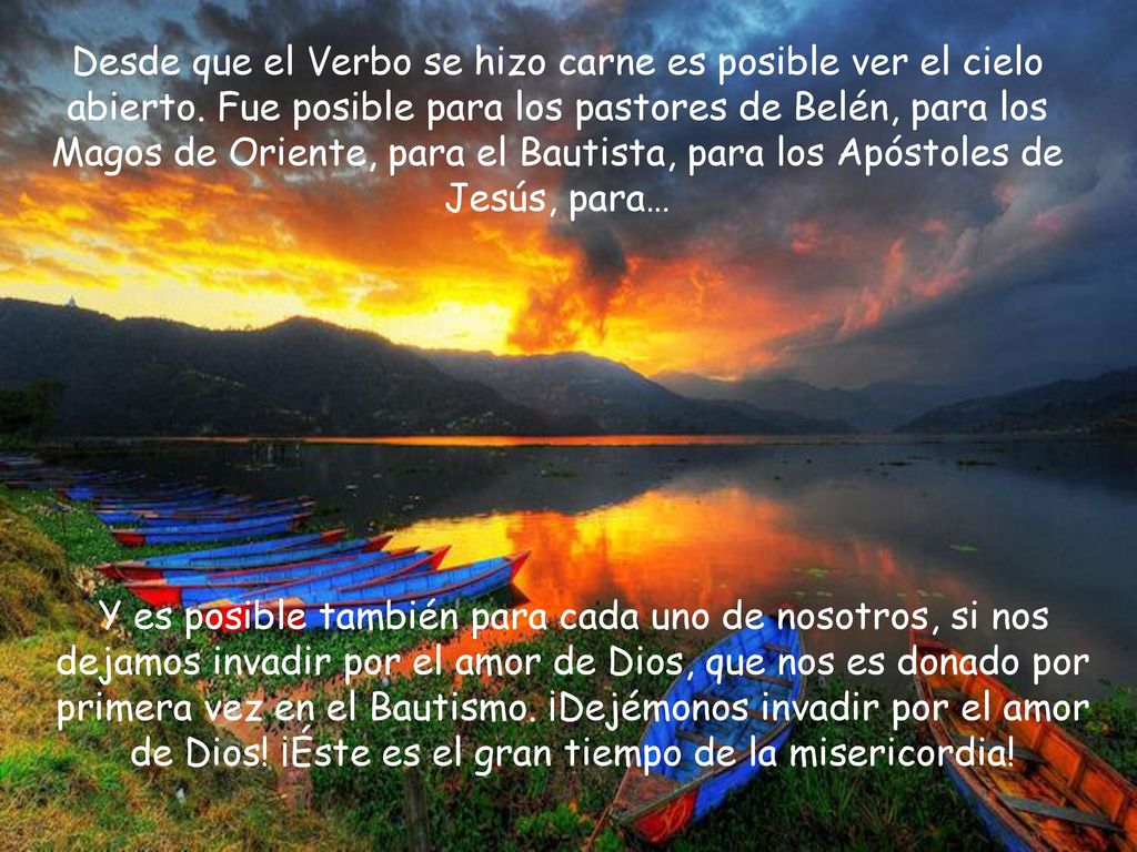 Desde que el Verbo se hizo carne es posible ver el cielo abierto