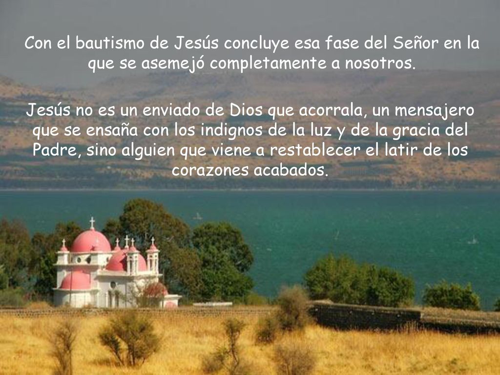 Con el bautismo de Jesús concluye esa fase del Señor en la que se asemejó completamente a nosotros.