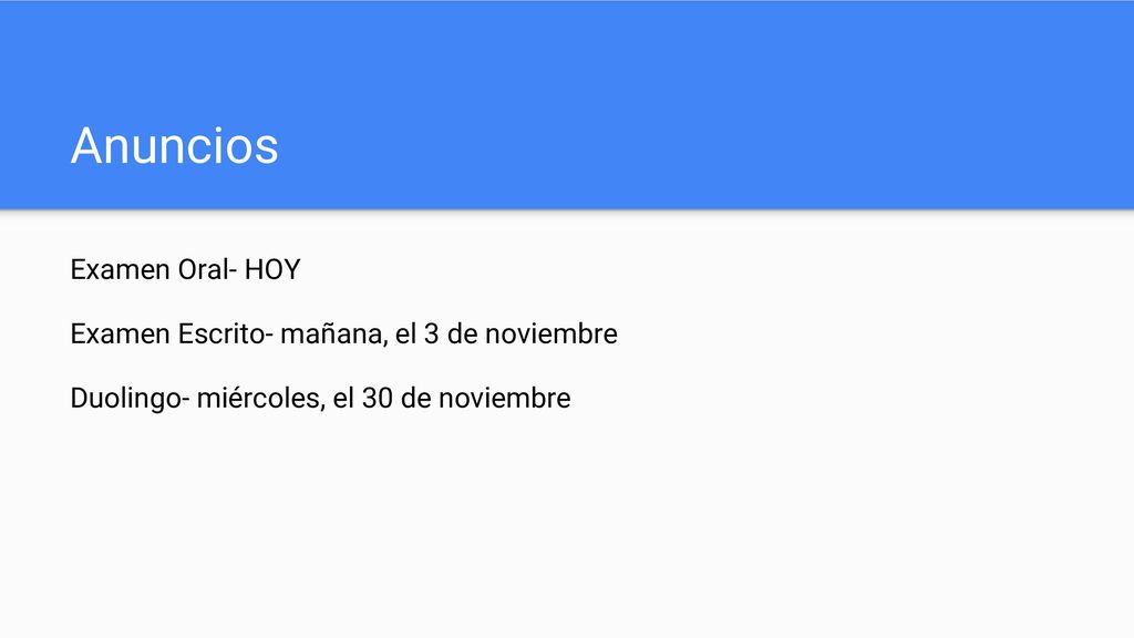 Anuncios Examen Oral- HOY Examen Escrito- mañana, el 3 de noviembre