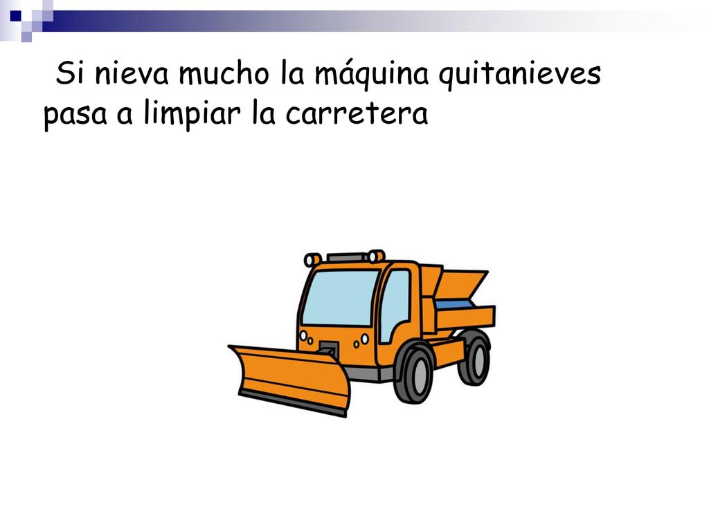 Si nieva mucho la máquina quitanieves pasa a limpiar la carretera