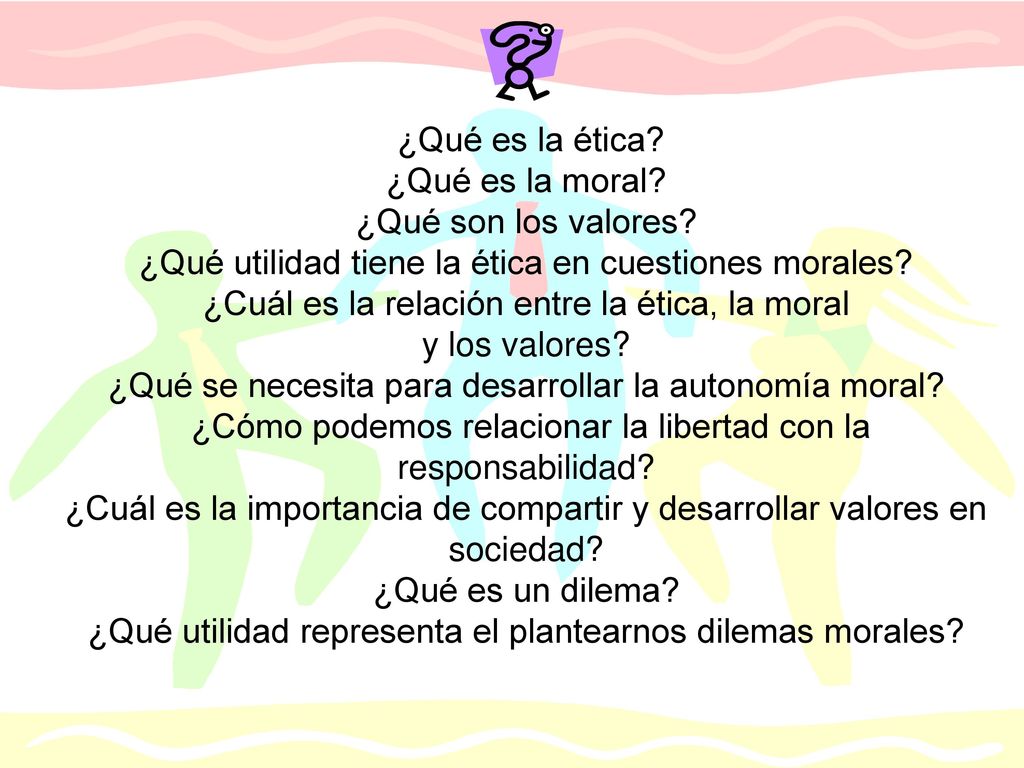 ¿Qué es la ética. ¿Qué es la moral. ¿Qué son los valores