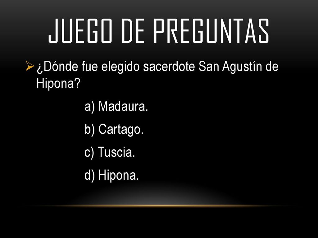 JUEGO DE PREGUNTAS ¿Dónde fue elegido sacerdote San Agustín de Hipona