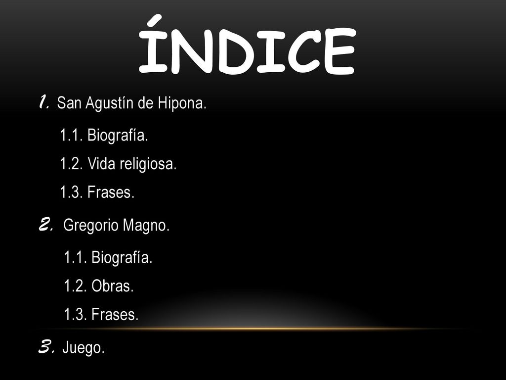 ÍNDICE 1. San Agustín de Hipona. 2. Gregorio Magno. 3. Juego.