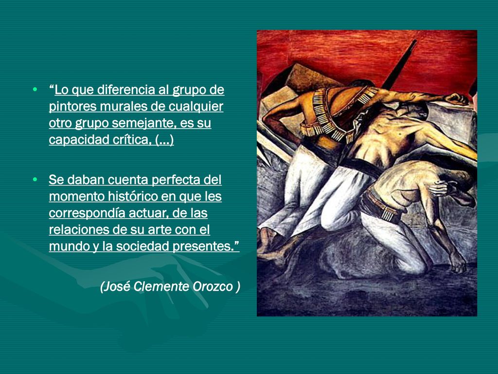 Lo que diferencia al grupo de pintores murales de cualquier otro grupo semejante, es su capacidad crítica, (…)