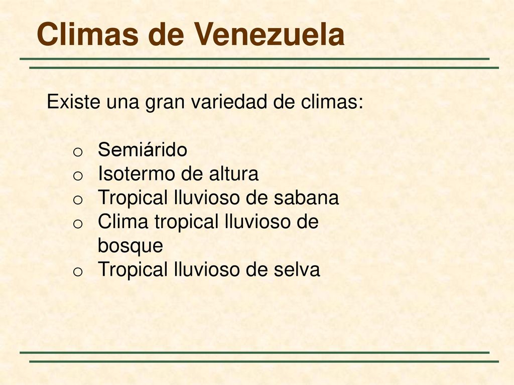 Climas de Venezuela Existe una gran variedad de climas: Semiárido