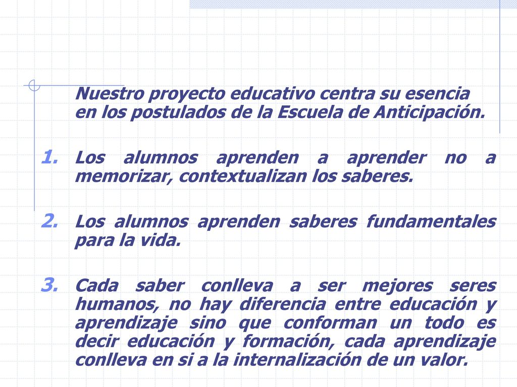 Nuestro proyecto educativo centra su esencia en los postulados de la Escuela de Anticipación.