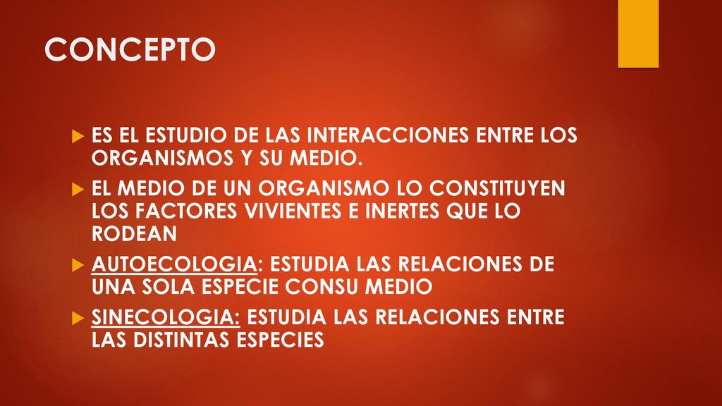 CONCEPTO ES EL ESTUDIO DE LAS INTERACCIONES ENTRE LOS ORGANISMOS Y SU MEDIO.