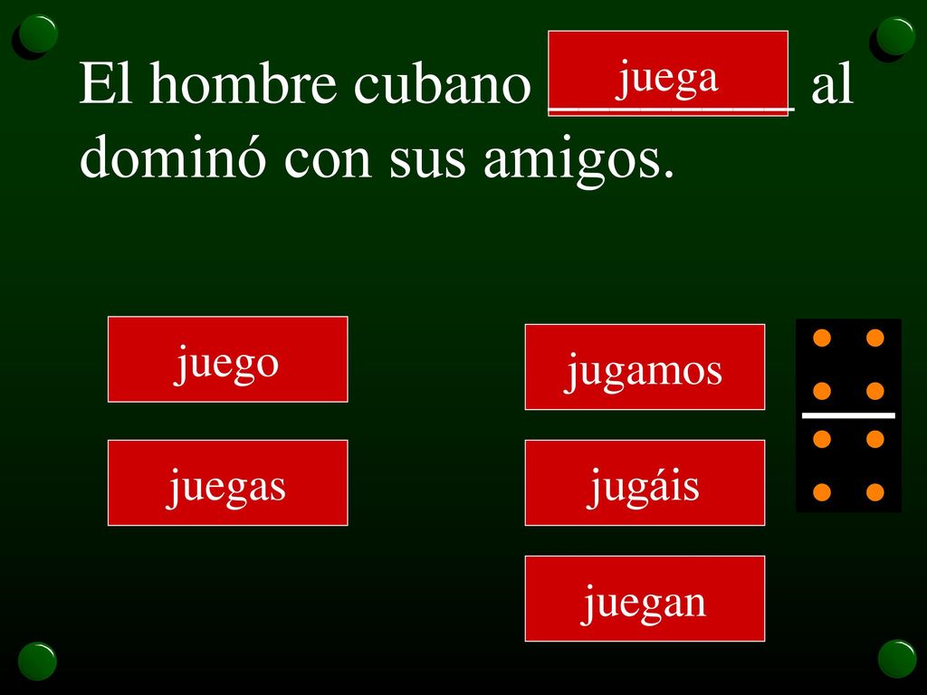 El hombre cubano ________ al dominó con sus amigos.