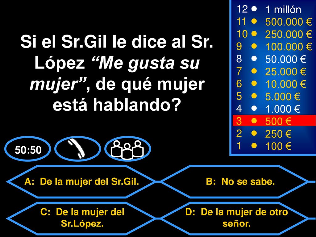 C: De la mujer del Sr.López. D: De la mujer de otro señor.