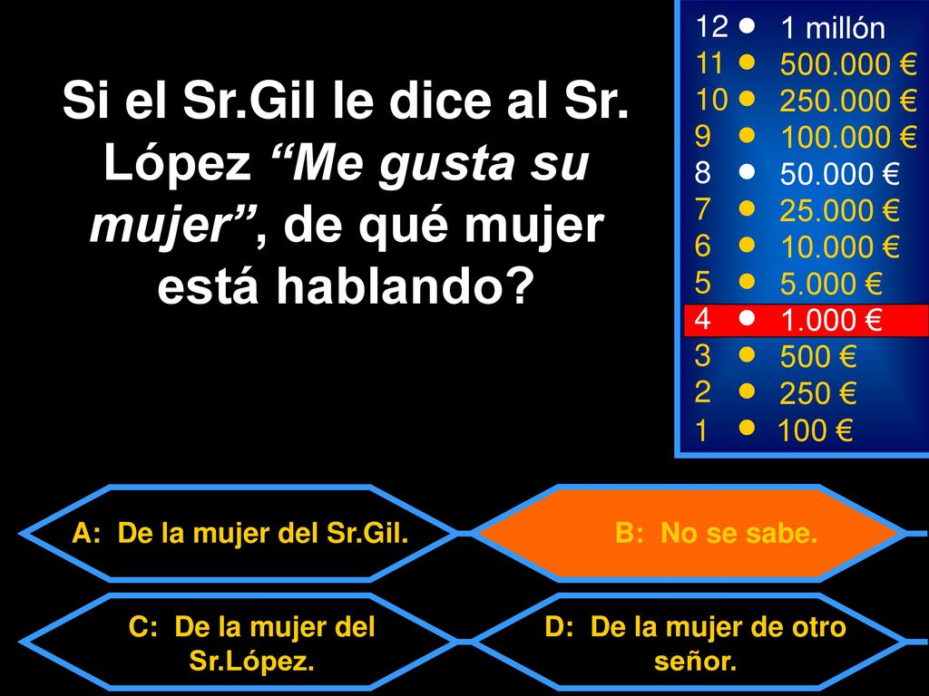 C: De la mujer del Sr.López. D: De la mujer de otro señor.