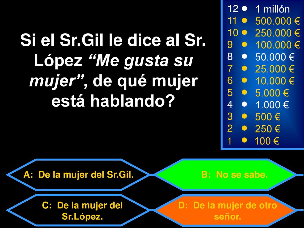C: De la mujer del Sr.López. D: De la mujer de otro señor.