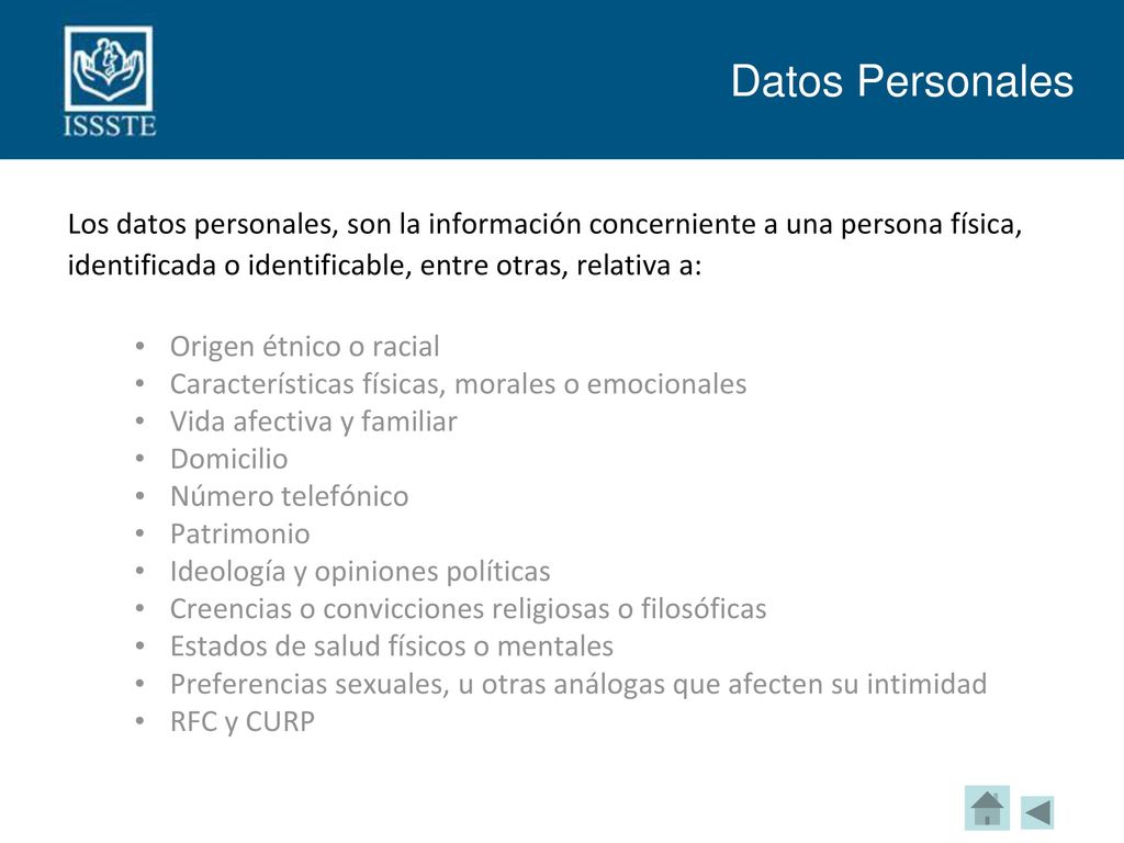Datos Personales Los datos personales, son la información concerniente a una persona física, identificada o identificable, entre otras, relativa a:
