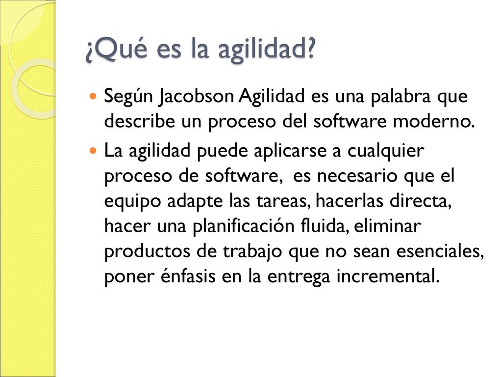 ¿Qué es la agilidad Según Jacobson Agilidad es una palabra que describe un proceso del software moderno.