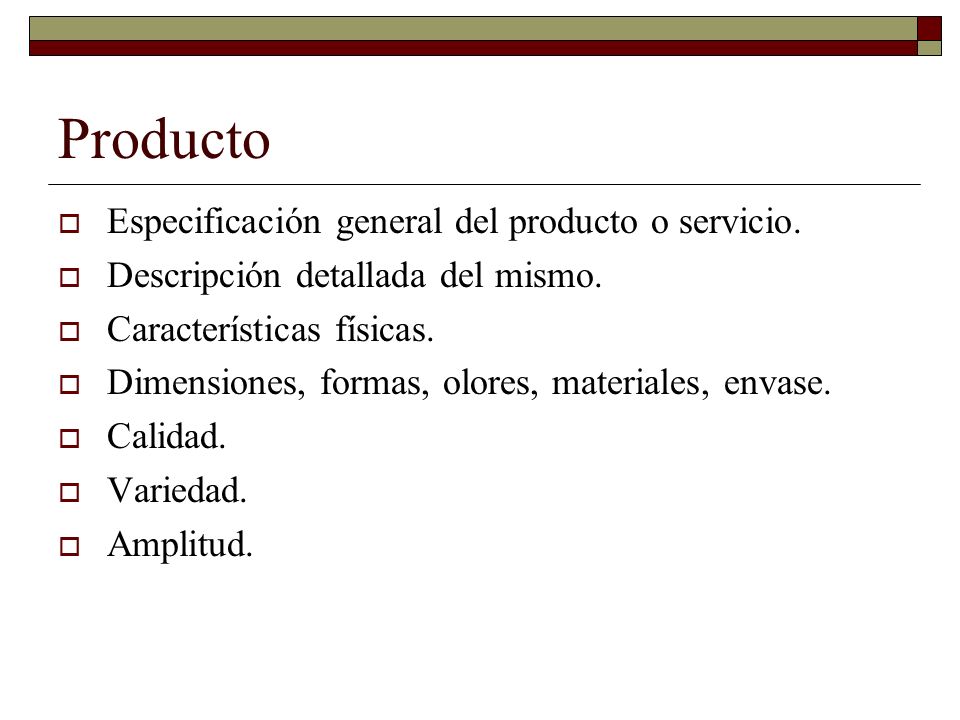 Producto Especificación general del producto o servicio.