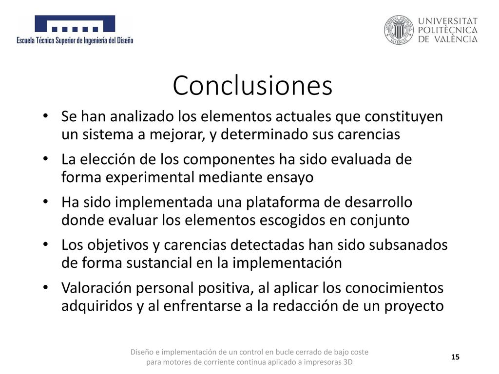 Conclusiones Se han analizado los elementos actuales que constituyen un sistema a mejorar, y determinado sus carencias.