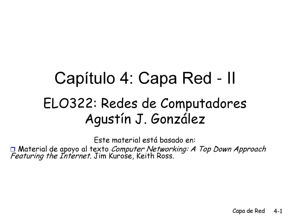 Capítulo 4: Capa Red - II ELO322: Redes de Computadores