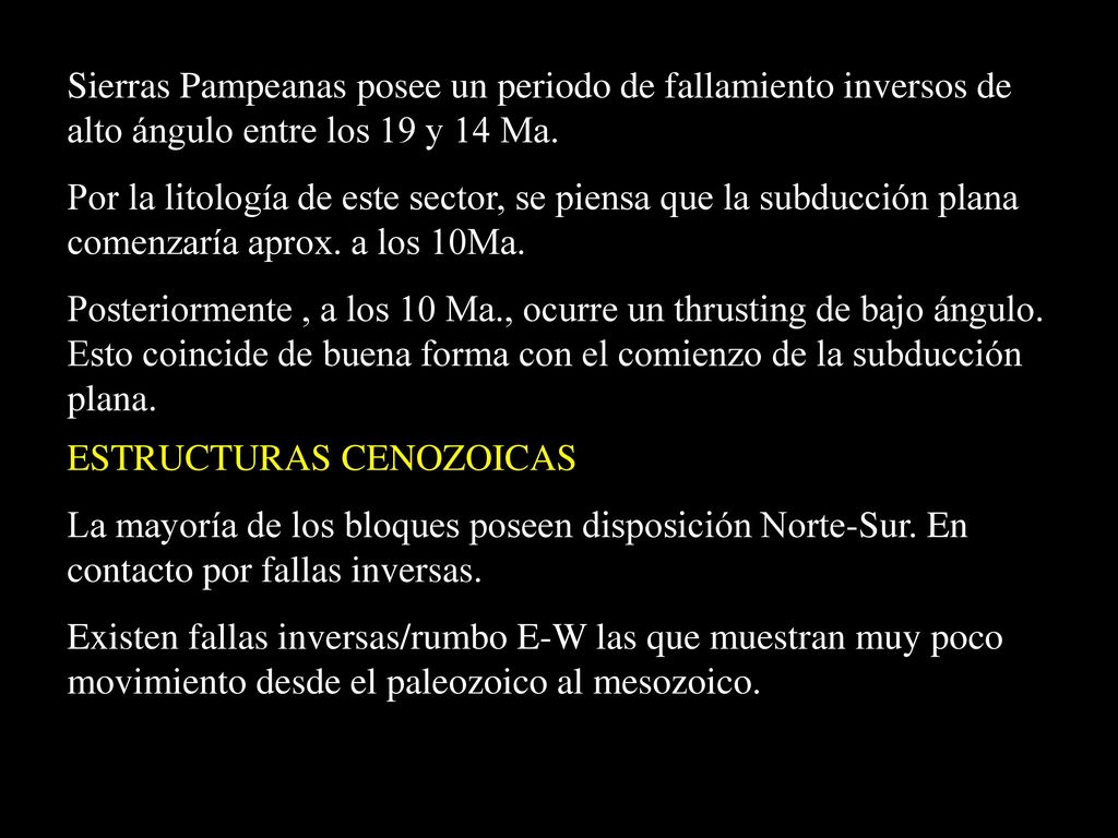Sierras Pampeanas posee un periodo de fallamiento inversos de alto ángulo entre los 19 y 14 Ma.
