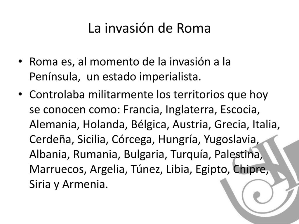 La invasión de Roma Roma es, al momento de la invasión a la Península, un estado imperialista.