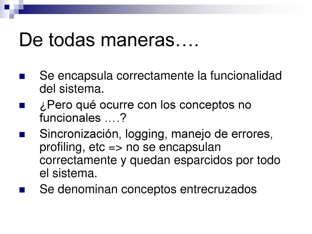 De todas maneras…. Se encapsula correctamente la funcionalidad del sistema. ¿Pero qué ocurre con los conceptos no funcionales ….