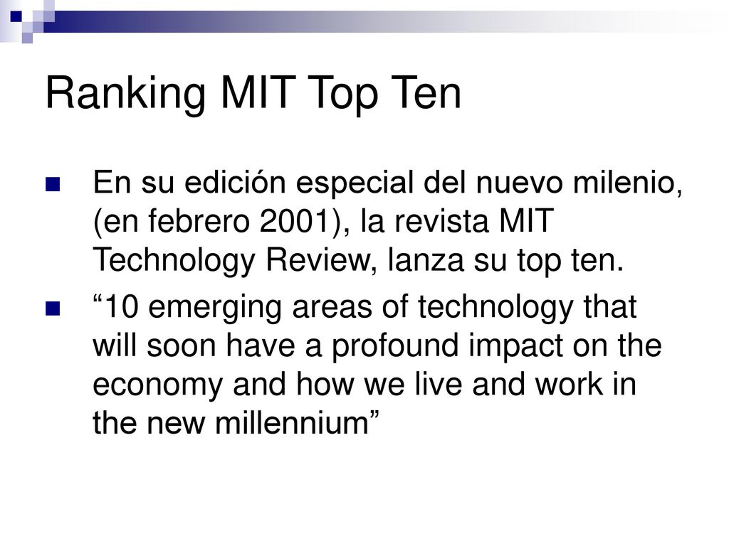 Ranking MIT Top Ten En su edición especial del nuevo milenio, (en febrero 2001), la revista MIT Technology Review, lanza su top ten.