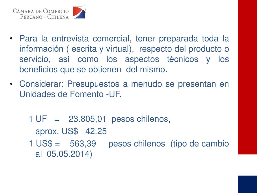 Para la entrevista comercial, tener preparada toda la información ( escrita y virtual), respecto del producto o servicio, así como los aspectos técnicos y los beneficios que se obtienen del mismo.