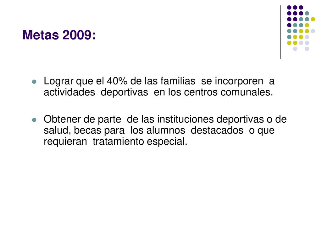 Metas 2009: Lograr que el 40% de las familias se incorporen a actividades deportivas en los centros comunales.