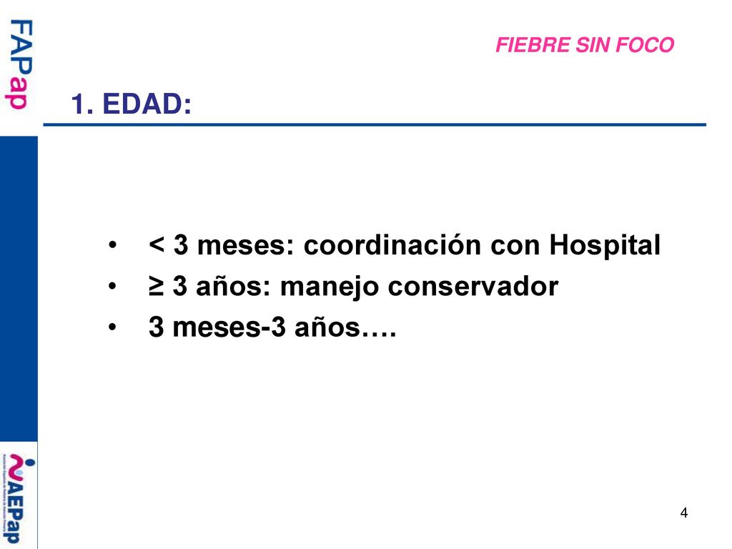 < 3 meses: coordinación con Hospital ≥ 3 años: manejo conservador
