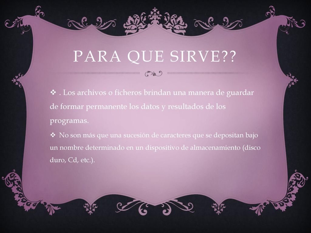 Para que sirve . Los archivos o ficheros brindan una manera de guardar de formar permanente los datos y resultados de los programas.