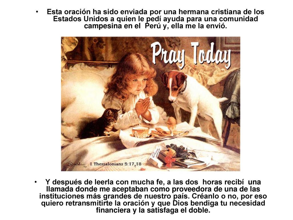 Esta oración ha sido enviada por una hermana cristiana de los Estados Unidos a quien le pedí ayuda para una comunidad campesina en el Perú y, ella me la envió.