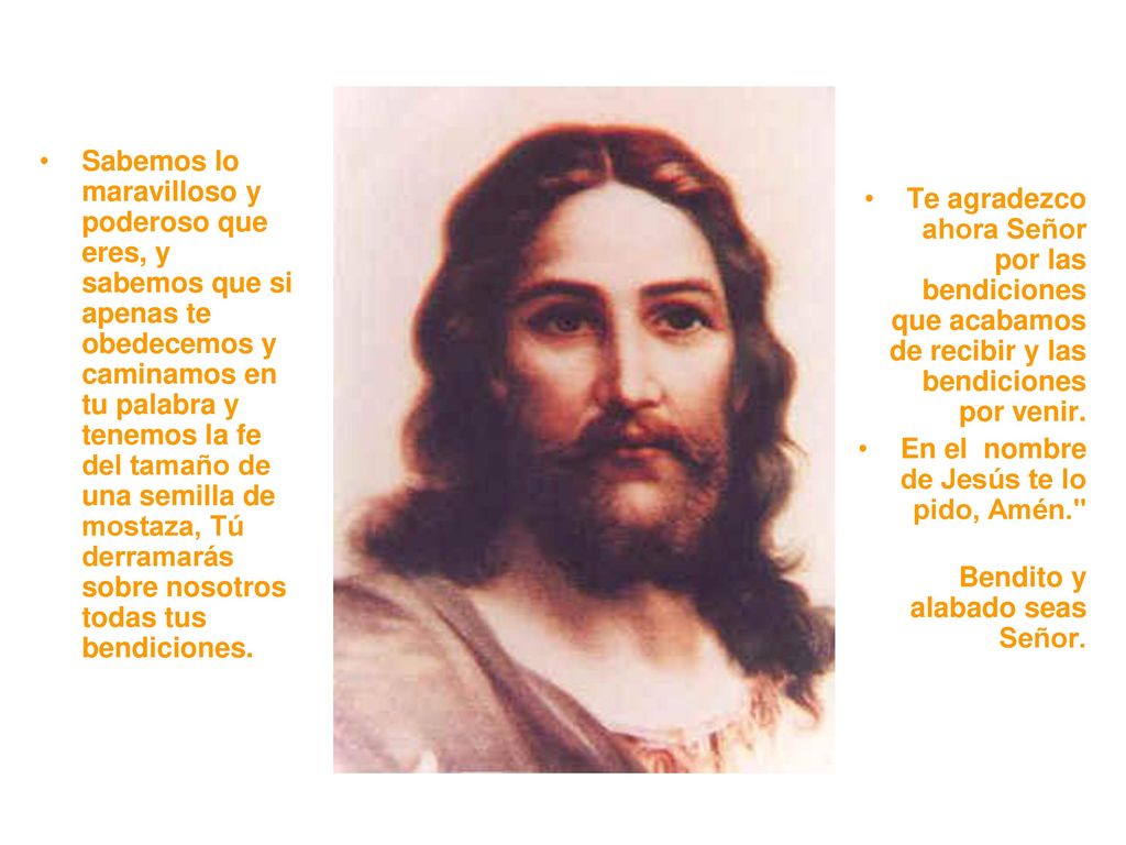 Sabemos lo maravilloso y poderoso que eres, y sabemos que si apenas te obedecemos y caminamos en tu palabra y tenemos la fe del tamaño de una semilla de mostaza, Tú derramarás sobre nosotros todas tus bendiciones.