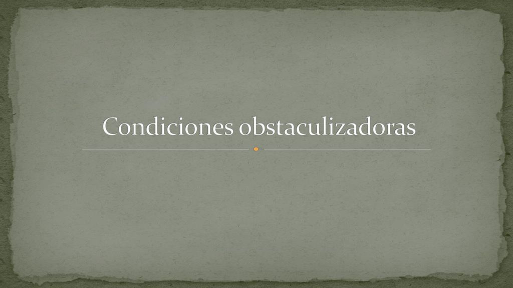 Condiciones obstaculizadoras