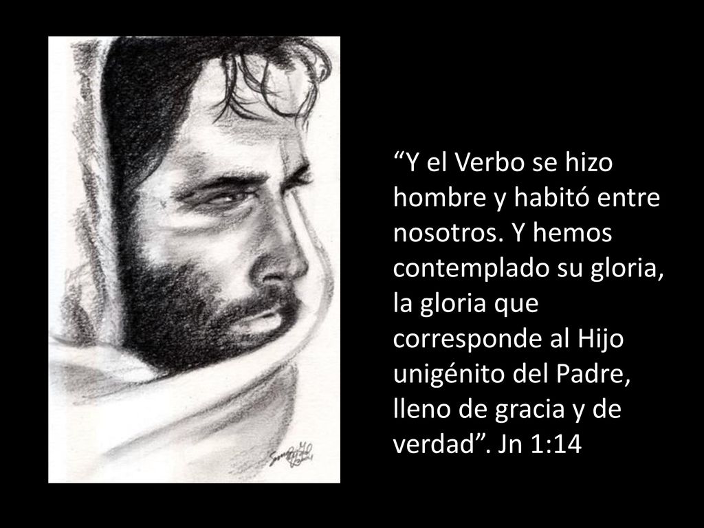 Y el Verbo se hizo hombre y habitó entre nosotros