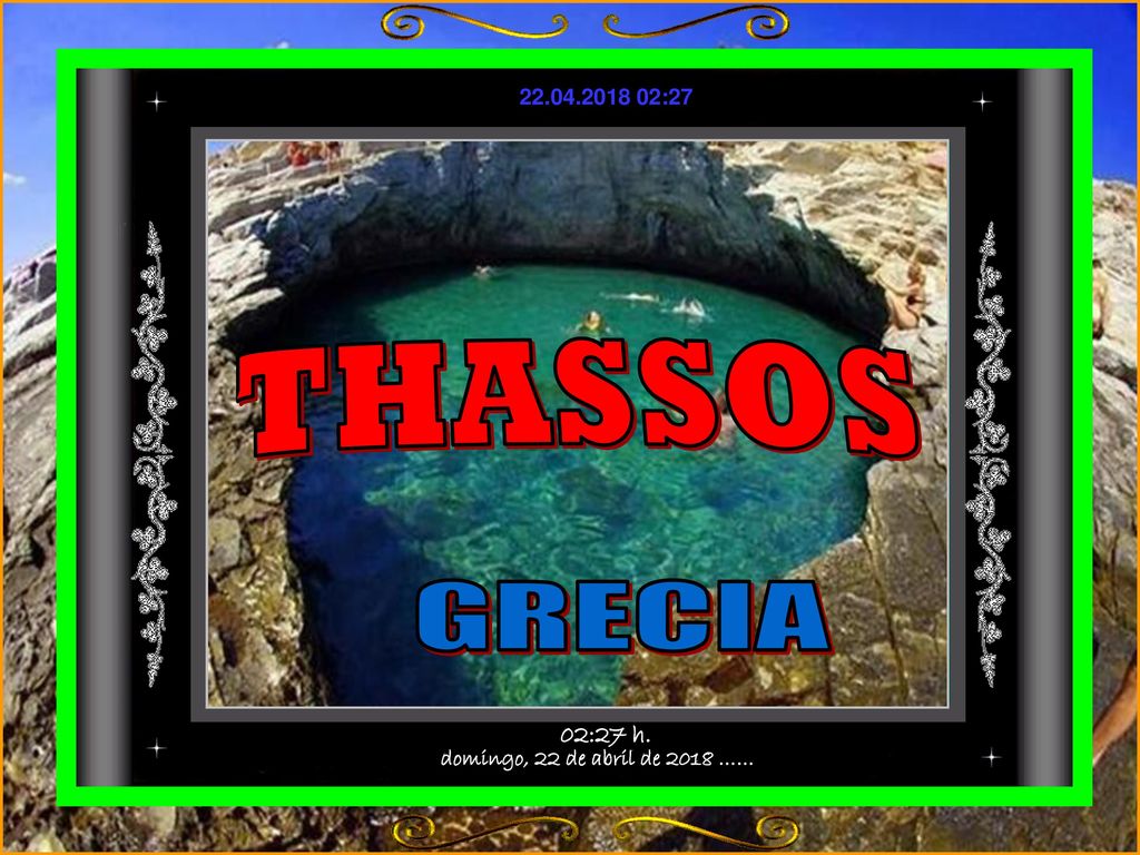 THASSOS GRECIA domingo, 22 de abril de 2018 …… 02:27 h.