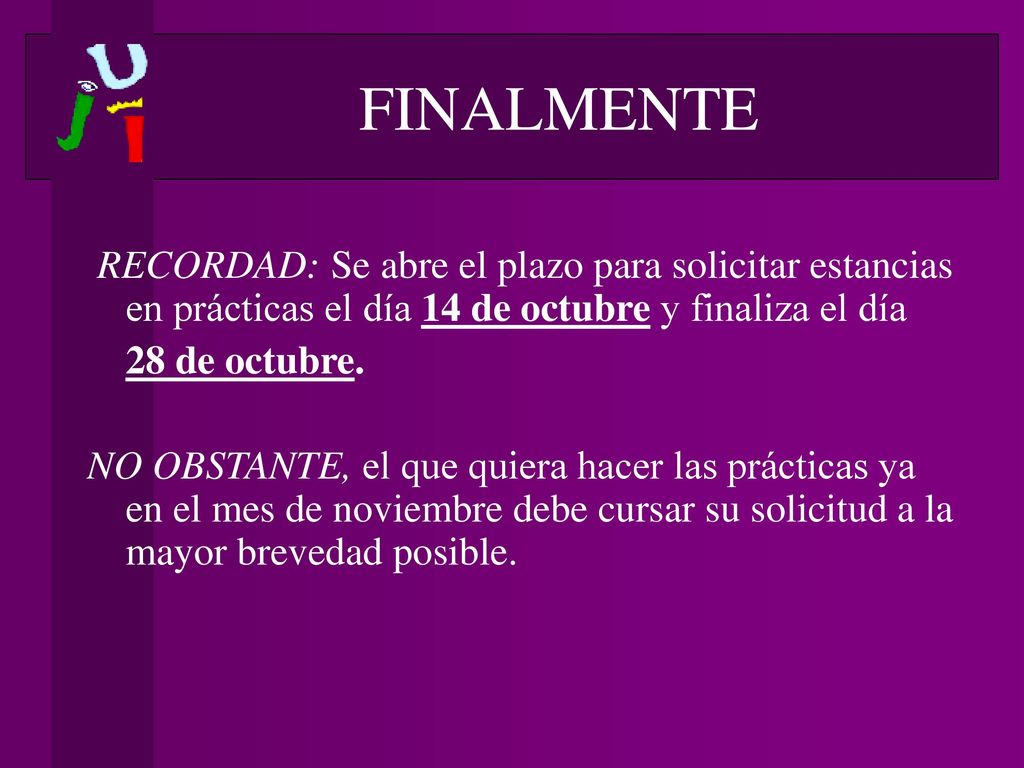 FINALMENTE RECORDAD: Se abre el plazo para solicitar estancias en prácticas el día 14 de octubre y finaliza el día.