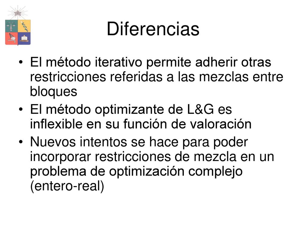 Diferencias El método iterativo permite adherir otras restricciones referidas a las mezclas entre bloques.