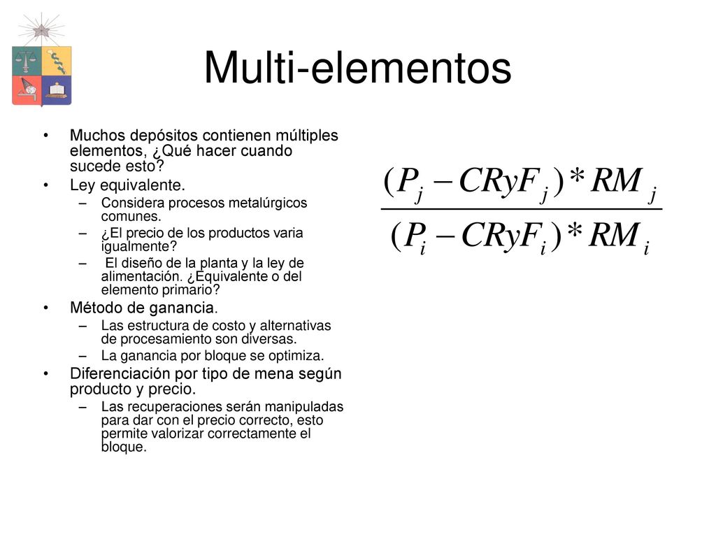 Multi-elementos Muchos depósitos contienen múltiples elementos, ¿Qué hacer cuando sucede esto Ley equivalente.