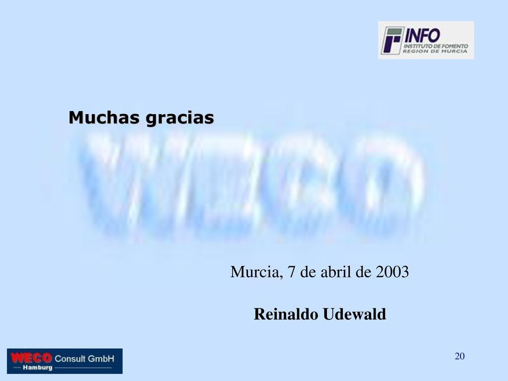 Muchas gracias Murcia, 7 de abril de 2003 Reinaldo Udewald