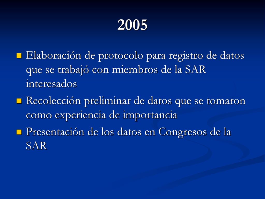 2005 Elaboración de protocolo para registro de datos que se trabajó con miembros de la SAR interesados.