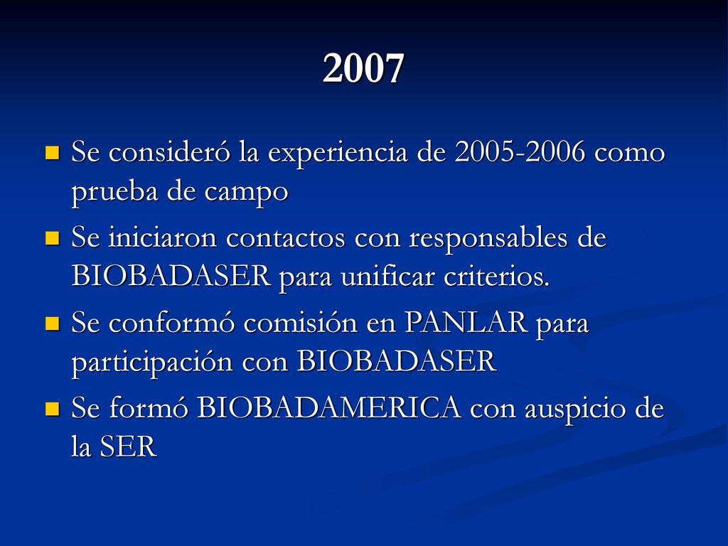2007 Se consideró la experiencia de como prueba de campo