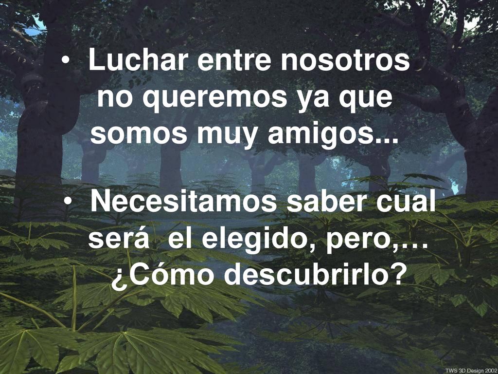 Luchar entre nosotros no queremos ya que somos muy amigos...