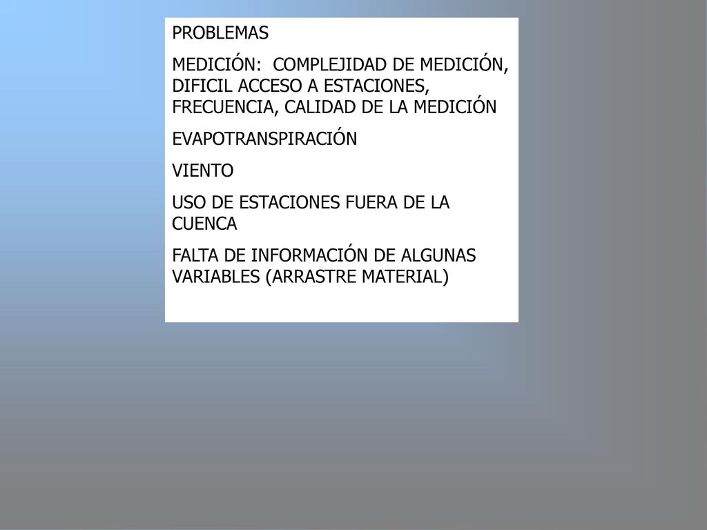 PROBLEMAS MEDICIÓN: COMPLEJIDAD DE MEDICIÓN, DIFICIL ACCESO A ESTACIONES, FRECUENCIA, CALIDAD DE LA MEDICIÓN.