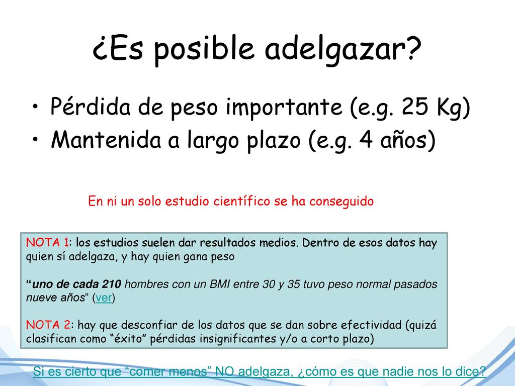 ¿Es posible adelgazar Pérdida de peso importante (e.g. 25 Kg)