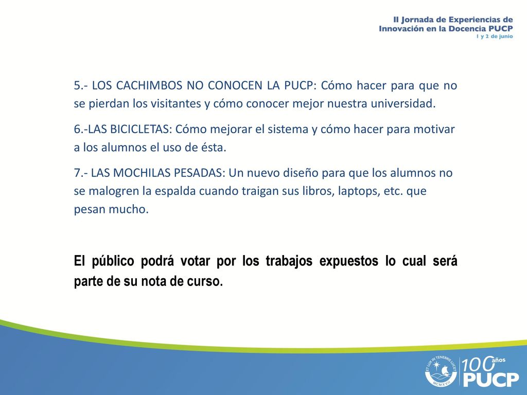 5.- LOS CACHIMBOS NO CONOCEN LA PUCP: Cómo hacer para que no se pierdan los visitantes y cómo conocer mejor nuestra universidad.