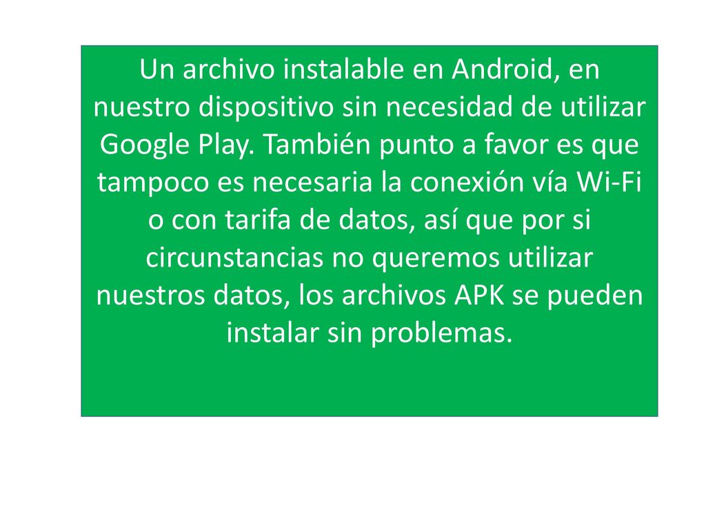 Un archivo instalable en Android, en nuestro dispositivo sin necesidad de utilizar Google Play.