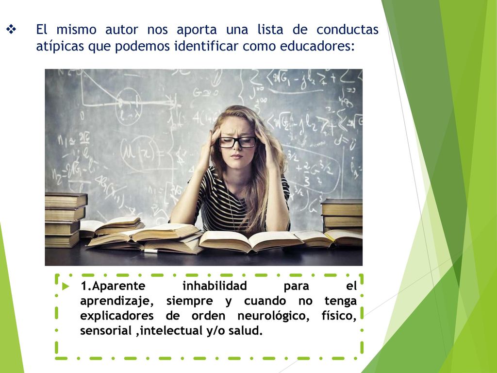 El mismo autor nos aporta una lista de conductas atípicas que podemos identificar como educadores: