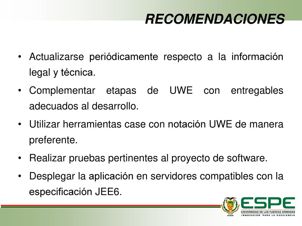 RECOMENDACIONES Actualizarse periódicamente respecto a la información legal y técnica.
