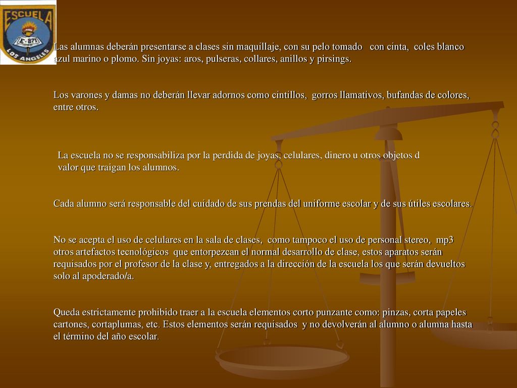 Las alumnas deberán presentarse a clases sin maquillaje, con su pelo tomado con cinta, coles blanco