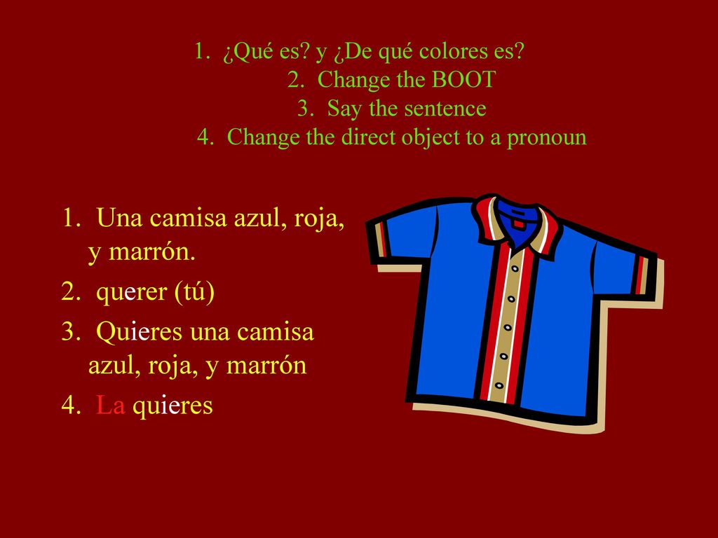 1. Una camisa azul, roja, y marrón. 2. querer (tú)