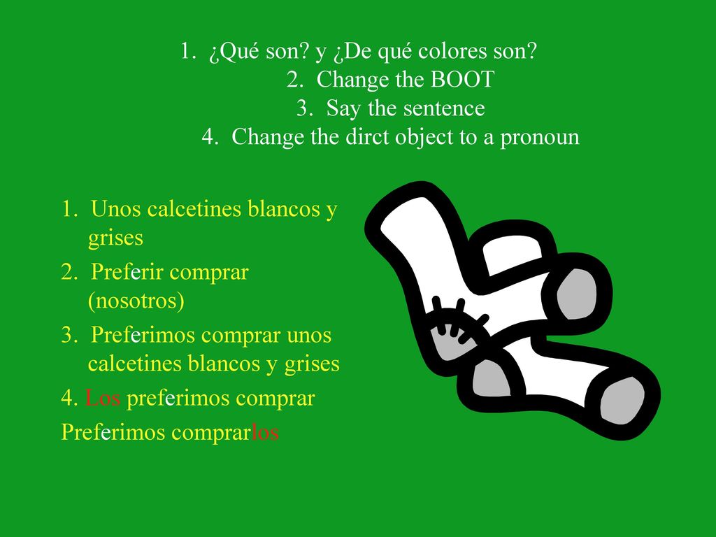 1. ¿Qué son. y ¿De qué colores son. 2. Change the BOOT 3