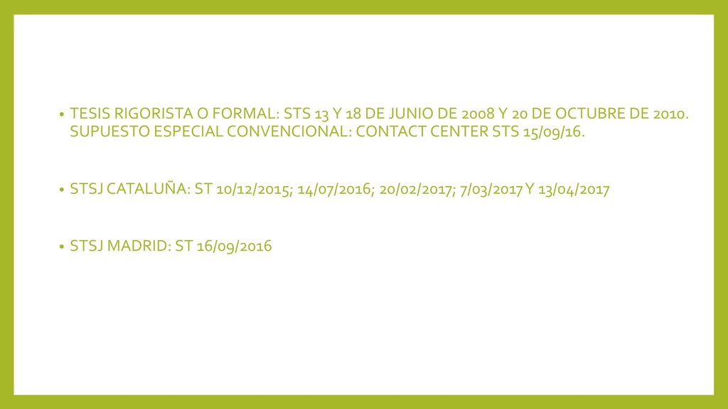 TESIS RIGORISTA O FORMAL: STS 13 Y 18 DE JUNIO DE 2008 Y 20 DE OCTUBRE DE SUPUESTO ESPECIAL CONVENCIONAL: CONTACT CENTER STS 15/09/16.